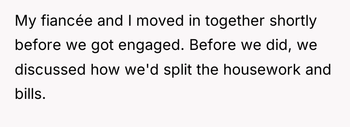 My fiancée and I moved in together shortly before we...