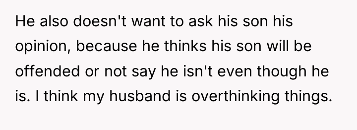 He also doesn't want to ask his son his opinion,...