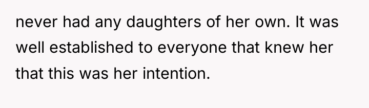 never had any daughters of her own. It was well...