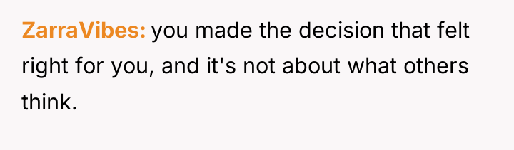 ZarraVibes you made the decision that felt right for you,...