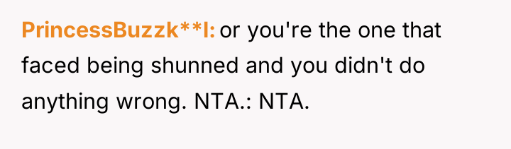 PrincessBuzzk**l or you're the one that faced being shunned and...
