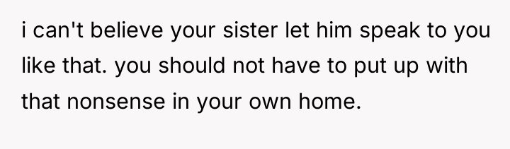 i can't believe your sister let him speak to you...