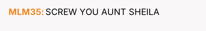 MLM35 SCREW YOU AUNT SHEILA
