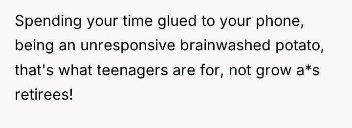 Spending your time glued to your phone, being an unresponsive...