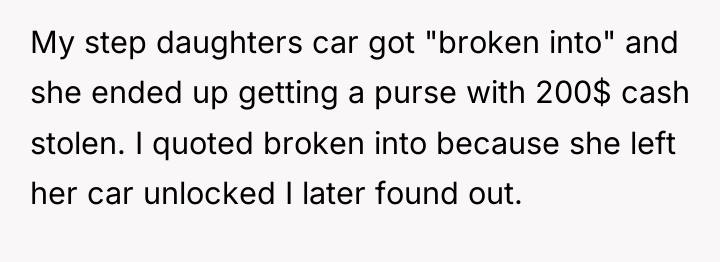 My step daughters car got "broken into" and she ended...