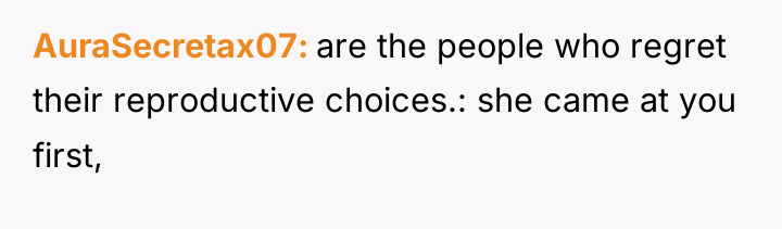 AuraSecretax07 are the people who regret their reproductive choices.: she...