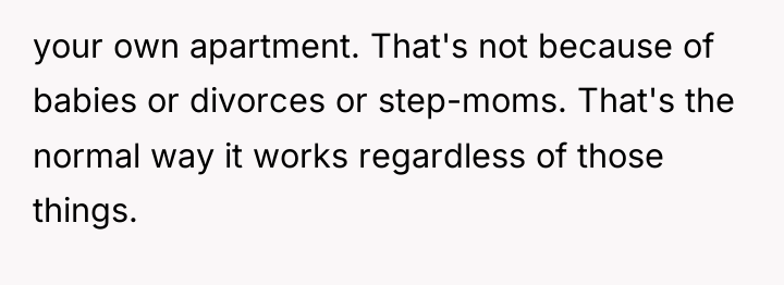 your own apartment. That's not because of babies or divorces...