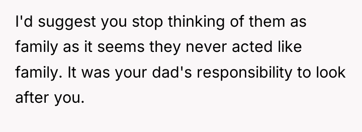 I'd suggest you stop thinking of them as family as...