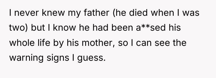 I never knew my father (he died when I was...