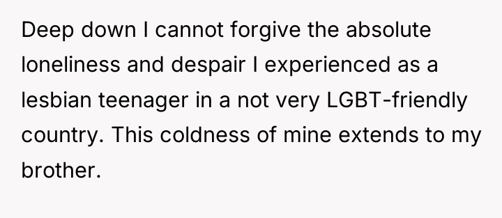 Deep down I cannot forgive the absolute loneliness and despair...