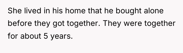 She lived in his home that he bought alone before...