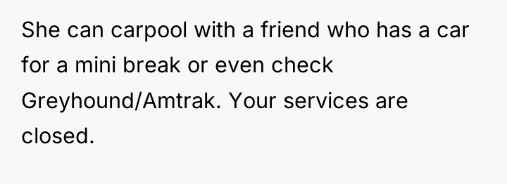 She can carpool with a friend who has a car...