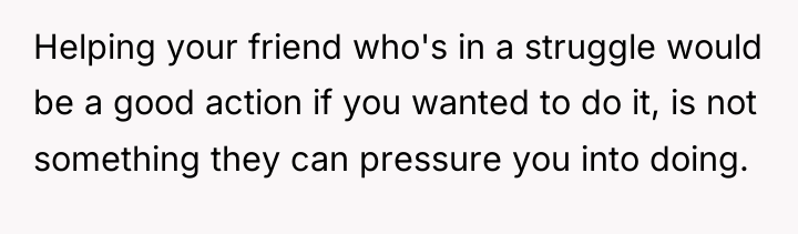Helping your friend who's in a struggle would be a...
