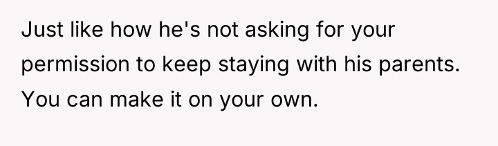 Just like how he's not asking for your permission to...