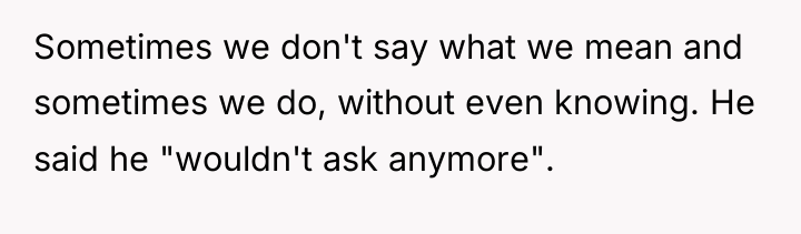 Sometimes we don't say what we mean and sometimes we...