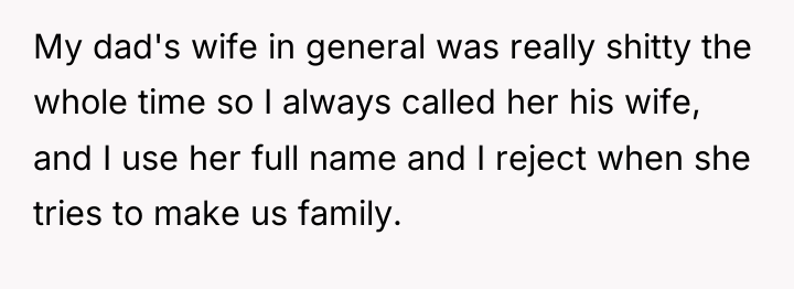My dad's wife in general was really shitty the whole...