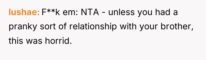 lushae F**k em: NTA - unless you had a pranky...