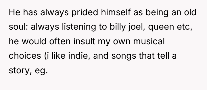 He has always prided himself as being an old soul:...
