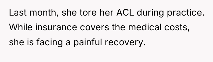 Last month, she tore her ACL during practice. While insurance...