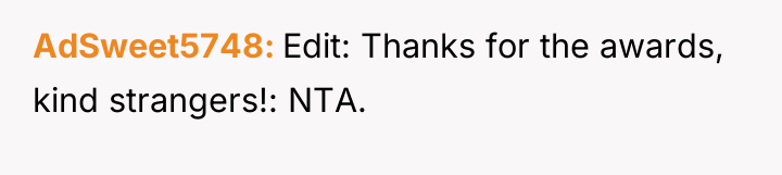 AdSweet5748 Edit: Thanks for the awards, kind strangers!: NTA.