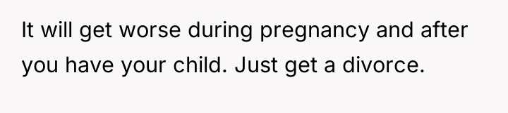 It will get worse during pregnancy and after you have...