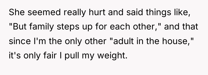 She seemed really hurt and said things like, "But family...
