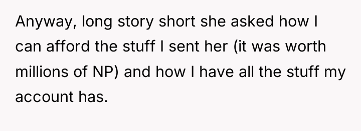 Anyway, long story short she asked how I can afford...