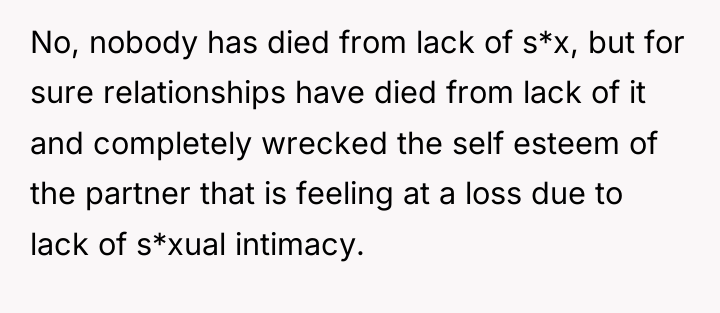 No, nobody has died from lack of s*x, but for...