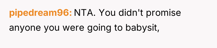 pipedream96 NTA. You didn't promise anyone you were going to...