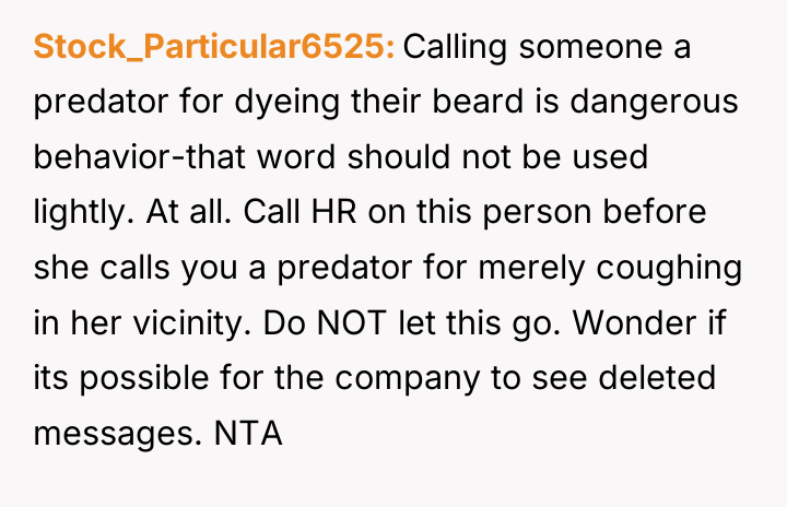 Stock_Particular6525 Calling someone a predator for dyeing their beard is...