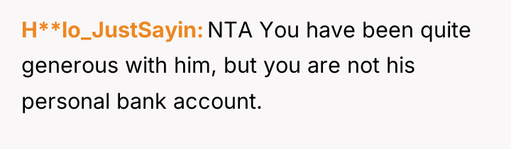 H**lo_JustSayin NTA You have been quite generous with him, but...