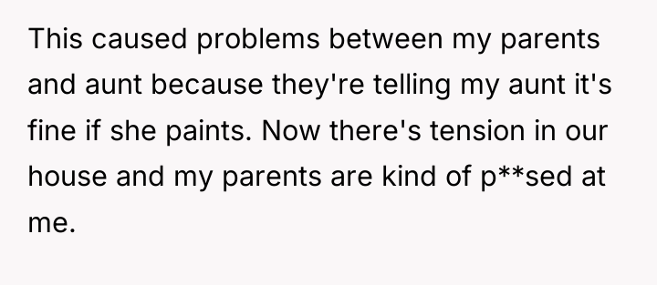 This caused problems between my parents and aunt because they're...