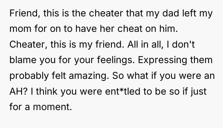 Friend, this is the cheater that my dad left my...