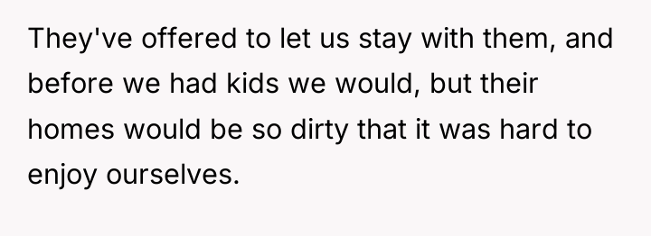 They've offered to let us stay with them, and before...