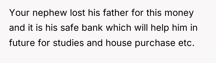 Your nephew lost his father for this money and it...
