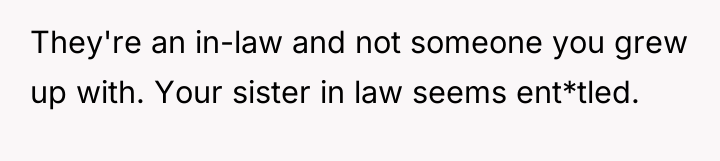 They're an in-law and not someone you grew up with....