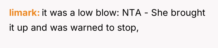 limark it was a low blow: NTA - She brought...