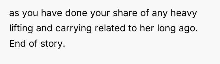 as you have done your share of any heavy lifting...