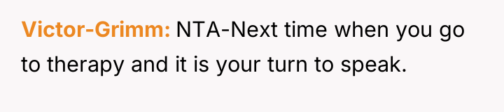 Victor-Grimm NTA-Next time when you go to therapy and it...