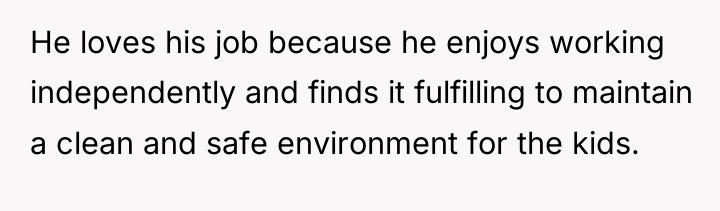 He loves his job because he enjoys working independently and...