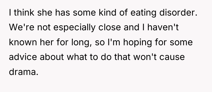 I think she has some kind of eating disorder. We're...