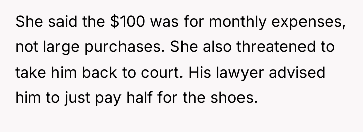 She said the $100 was for monthly expenses, not large...