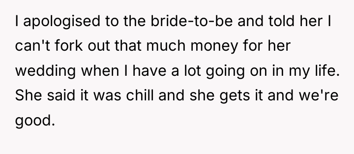 I apologised to the bride-to-be and told her I can't...