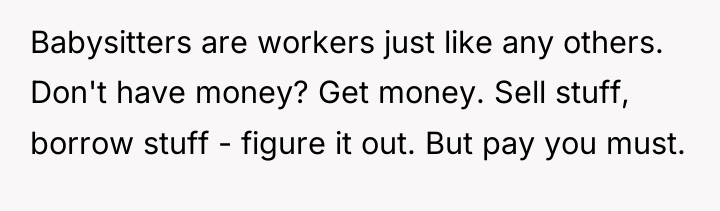 Babysitters are workers just like any others. Don't have money?...
