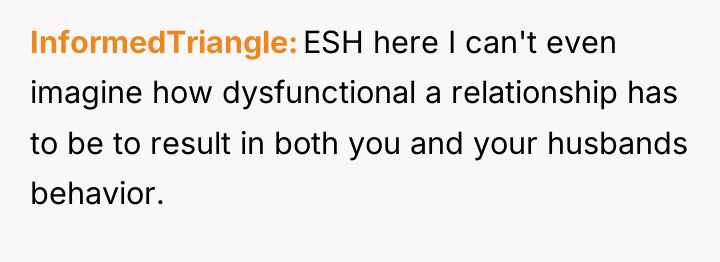 InformedTriangle ESH here I can't even imagine how dysfunctional a...
