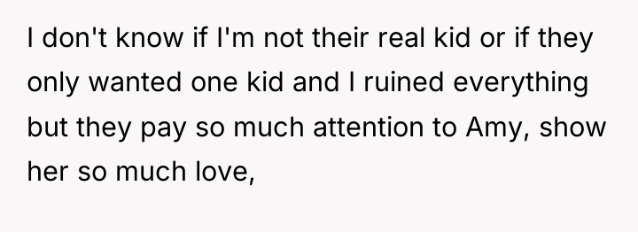 I don't know if I'm not their real kid or...