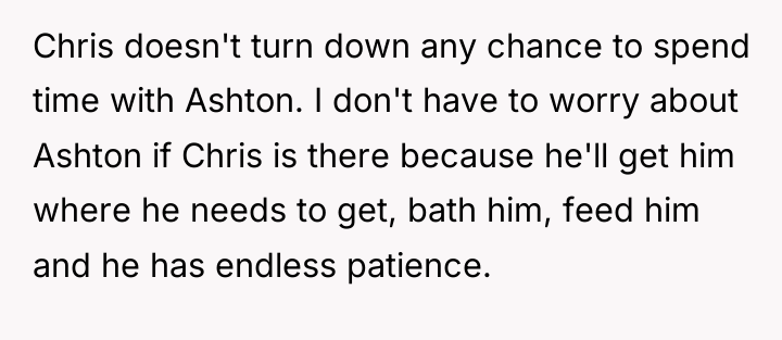 Chris doesn't turn down any chance to spend time with...