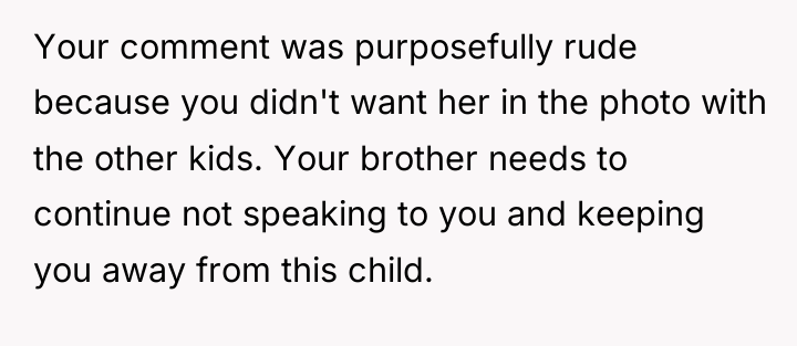 Your comment was purposefully rude because you didn't want her...