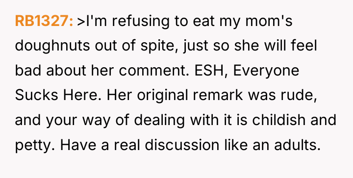 RB1327 >I'm refusing to eat my mom's doughnuts out of...
