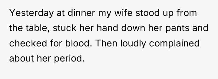 Yesterday at dinner my wife stood up from the table,...